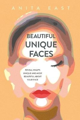 Beautiful Unique Faces: Reveal What's Unique and Most Beautiful About Your Face