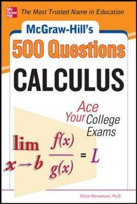 McGraw-Hill's 500 College Calculus Questions to Know by Test Day -  Elliott Mendelson