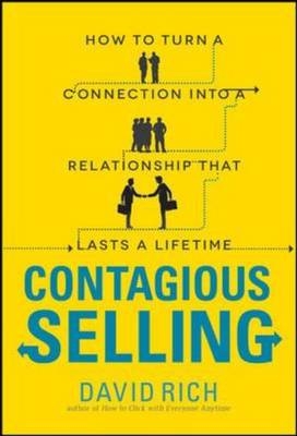 Contagious Selling: How to Turn a Connection into a Relationship that Lasts a Lifetime