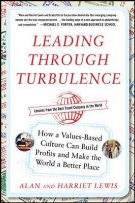 Leading Through Turbulence: How a Values-Based Culture Can Build Profits and Make the World a Better Place