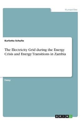 The Electricity Grid during the Energy Crisis and Energy Transitions in Zambia