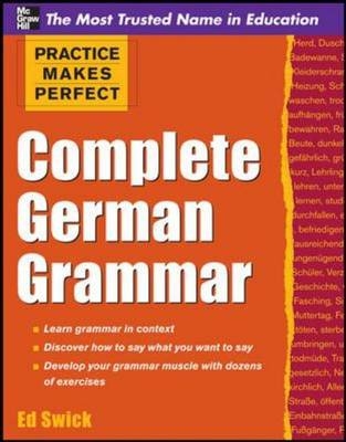 Practice Makes Perfect Complete German Grammar -  Ed Swick
