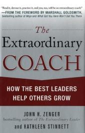 Extraordinary Coach: How the Best Leaders Help Others Grow