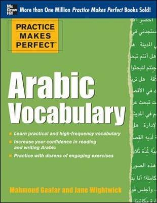 Practice Makes Perfect Arabic Vocabulary -  Mahmoud Gaafar,  Jane Wightwick