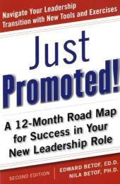 Just Promoted! A 12-Month Road Map for Success in Your New Leadership Role, Second Edition -  H. Betof,  Nila Betof