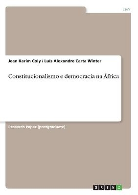 Constitucionalismo e democracia na &Atilde;frica - Jean Karim Coly, Lu&Atilde;&shy;s Alexandre Carta Winter