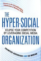 Hyper-Social Organization: Eclipse Your Competition by Leveraging Social Media