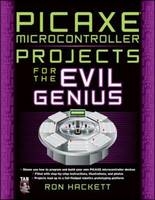 PICAXE Microcontroller Projects for the Evil Genius