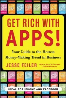 Get Rich with Apps!: Your Guide to Reaching More Customers and Making Money Now