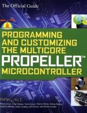Programming and Customizing the Multicore Propeller Microcontroller: The Official Guide