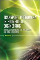 Transport Phenomena in Biomedical Engineering: Artificial organ Design and Development, and Tissue Engineering -  Kal Renganathan Sharma