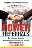 Power Referrals: The Ambassador Method for Empowering Others to Promote Your Business and Do the Selling for You -  Andrea Sittig-Rolf