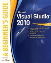 Microsoft Visual Studio 2010: A Beginner's Guide -  Joe Mayo