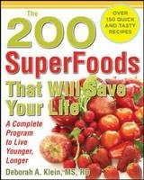 200 SuperFoods That Will Save Your Life: A Complete Program to Live Younger, Longer -  Deborah A. Klein