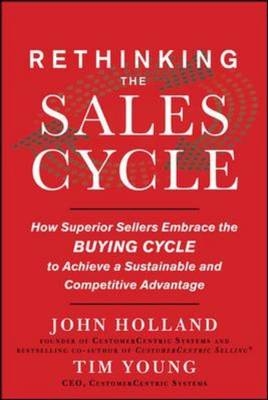Rethinking the Sales Cycle:  How Superior Sellers Embrace the Buying Cycle to Achieve a Sustainable and Competitive Advantage