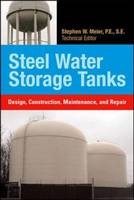 Steel Water Storage Tanks: Design, Construction, Maintenance, and Repair