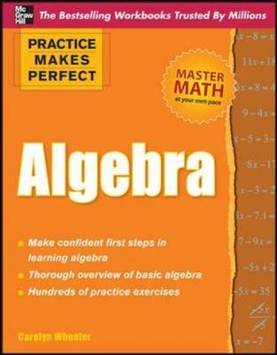 Practice Makes Perfect Algebra -  Carolyn Wheater