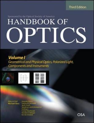 Handbook of Optics, Third Edition Volume I: Geometrical and Physical Optics, Polarized Light, Components and Instruments(set) -  Michael Bass,  Casimer DeCusatis,  Jay M. Enoch,  Vasudevan Lakshminarayanan,  Guifang Li,  Carolyn MacDonald,  Virendra N. Mahajan,  Eric Van Stryland