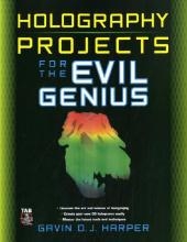 Holography Projects for the Evil Genius -  Gavin D J Harper