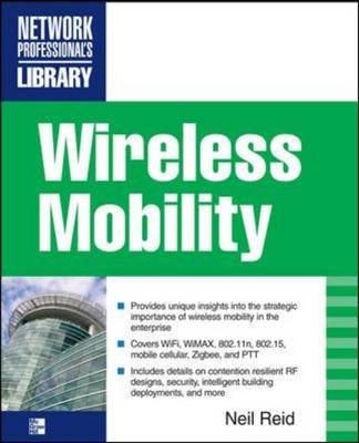 Wireless Mobility: The Why of Wireless -  Neil P. Reid