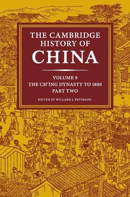 The Cambridge History of China: Volume 9, The Ch'ing Dynasty to 1800, Part 2 - 