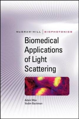 Biomedical Applications of Light Scattering -  Vadim Backman,  Adam Wax