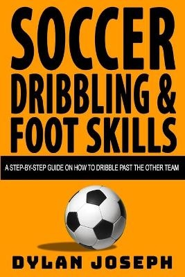 Soccer Dribbling & Foot Skills - Dylan Joseph