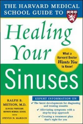 Harvard Medical School Guide to Healing Your Sinuses -  Steven Mardon,  Ralph Metson