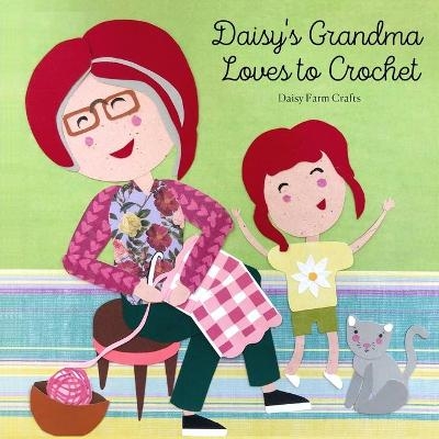 Daisy's Grandma Loves to Crochet - Tiffany Brown, Hannah Brown McKay