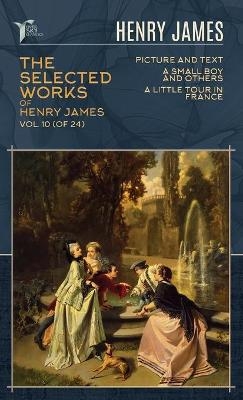 The Selected Works of Henry James, Vol. 10 (of 24) - Henry James