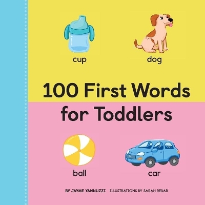 100 First Words for Toddlers - Jayme Yannuzzi MA