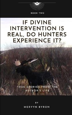 If Divine Intervention Is Real, Do Hunters Experience It? - Mervyn Byron