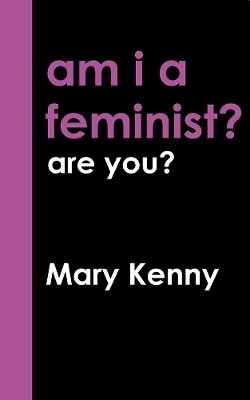 Am I a Feminist? - Mary Kenny