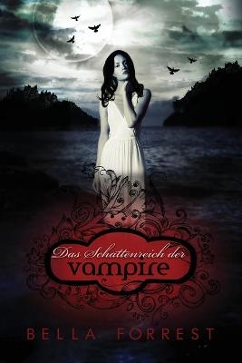 Das Schattenreich der Vampire - Bella Forrest