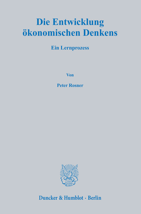 Die Entwicklung &ouml;konomischen Denkens. - Peter Rosner