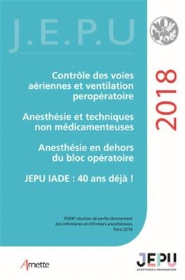 Contr&ocirc;le des voies a&eacute;riennes et ventilation perop&eacute;ratoire, anesth&eacute;sie et techniques non m&eacute;dicamenteuses, anesth&eacute;sie e... -  R&eacute;union de perfectionnement des infirmi&egrave;res et infirmiers d'anesth&eacute;sie et de r&eacute;animation