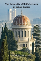 The University of Haifa Lectures in Bah&aacute;&rsquo;&iacute; Studies - 