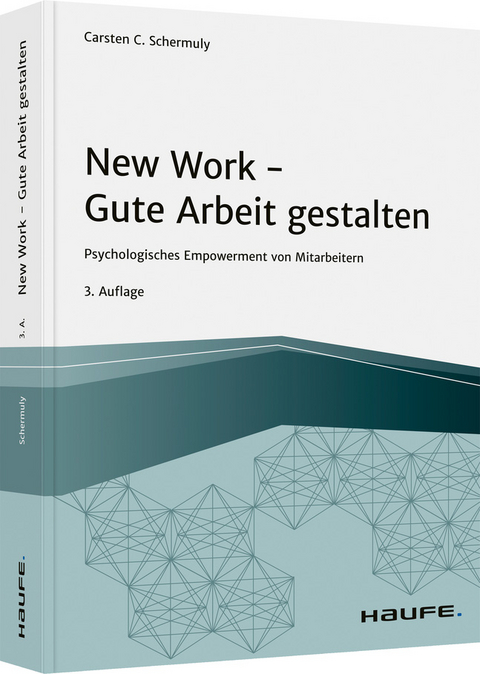 New Work - Gute Arbeit gestalten - Carsten C. Schermuly