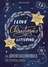 I Love Christmas Lettering - Das Adventskalenderbuch f&uuml;r Lettering Lovers - Cornelia Landsch&uuml;tzer