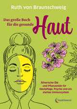 Das gro&szlig;e Buch f&uuml;r die gesunde Haut - Ruth von Braunschweig