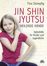 Jin Shin Jyutsu - Heilende H&auml;nde - Tina St&uuml;mpfig