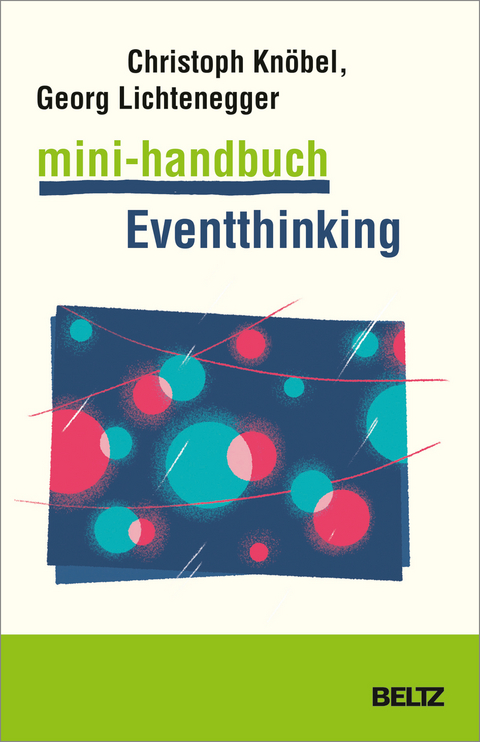 Mini-Handbuch Eventthinking - Christoph Kn&ouml;bel, Georg Lichtenegger