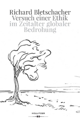 Versuch einer Ethik im Zeitalter globaler Bedrohung - Richard Bletschacher