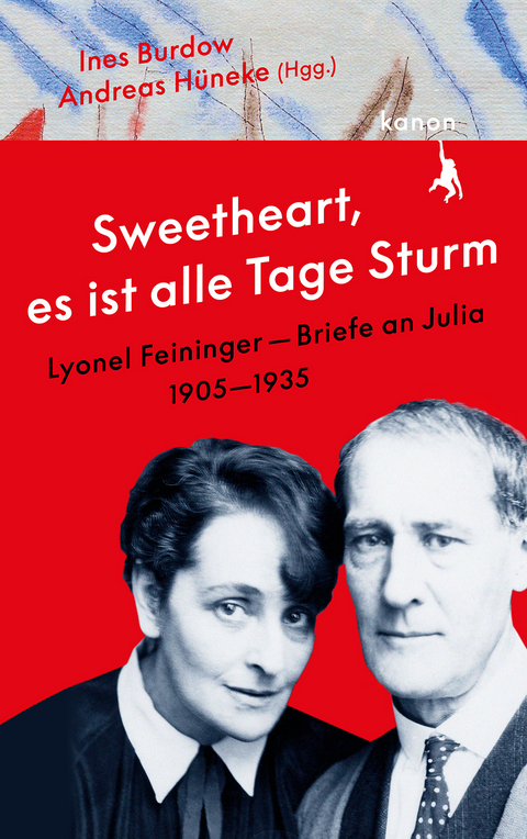 &raquo;Sweetheart, es ist alle Tage Sturm&laquo; Lyonel Feininger &ndash; Briefe an Julia - Lyonel Feininger