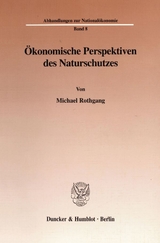 &Ouml;konomische Perspektiven des Naturschutzes. - Michael Rothgang