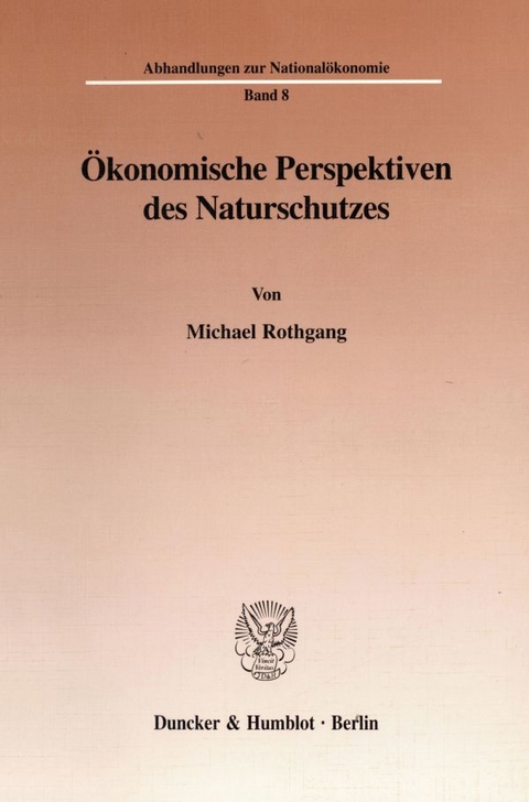&Ouml;konomische Perspektiven des Naturschutzes. - Michael Rothgang