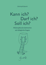 Kann ich? Darf ich? Soll ich? - Christoph Quarch