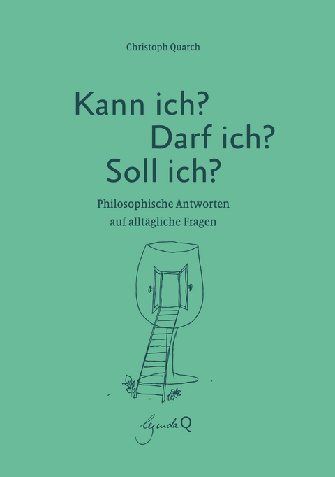 Kann ich? Darf ich? Soll ich? - Christoph Quarch