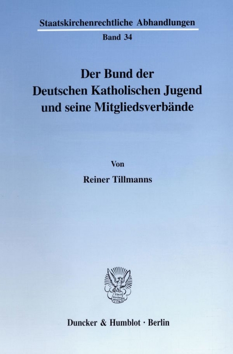 Der Bund der Deutschen Katholischen Jugend und seine Mitgliedsverb&auml;nde. - Reiner Tillmanns