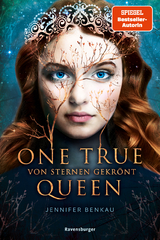 One True Queen, Band 1 - Von Sternen gekr&ouml;nt - Jennifer Benkau